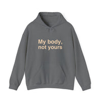 My Body, Not Yours Hoodies