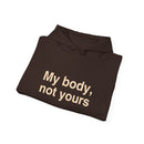 My Body, Not Yours Hoodies