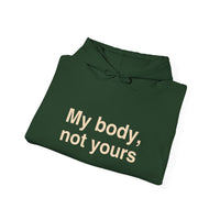 My Body, Not Yours Hoodies
