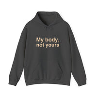 My Body, Not Yours Hoodies