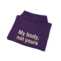 My Body, Not Yours Hoodies