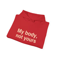 My Body, Not Yours Hoodies