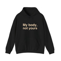 My Body, Not Yours Hoodies