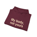My Body, Not Yours Hoodies