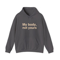 My Body, Not Yours Hoodies
