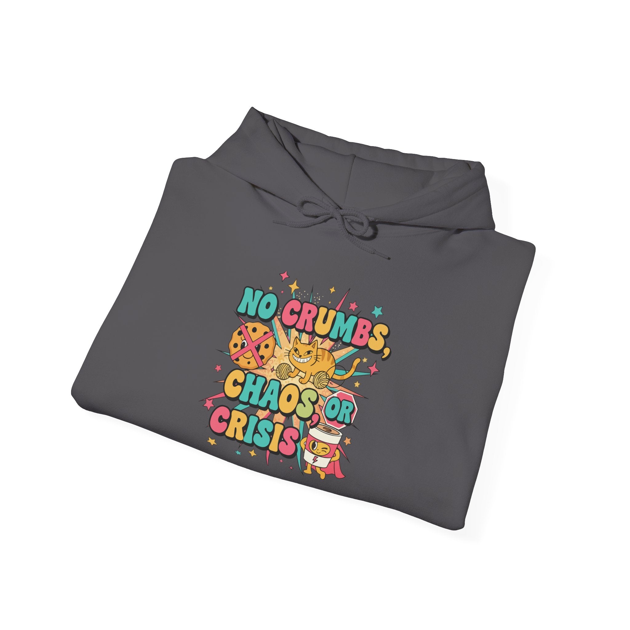 No Crumbs, Chaos, or Crisis Hoodie